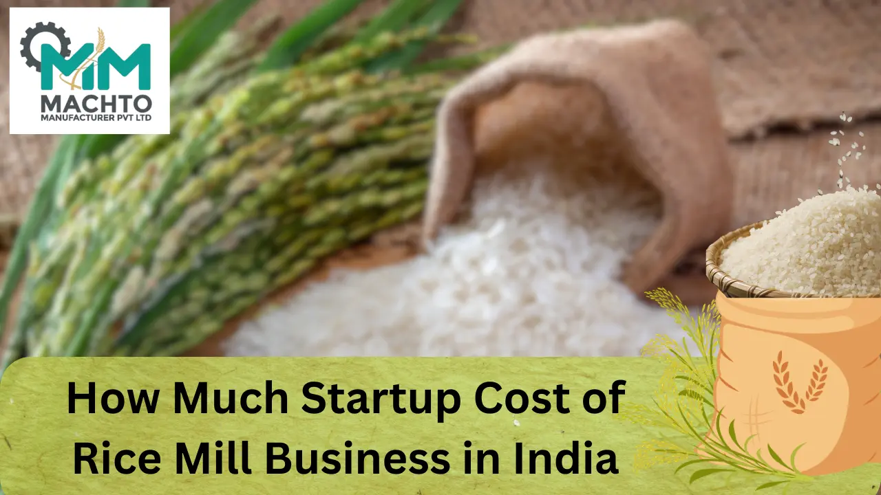 You are currently viewing How Much Startup Cost of Rice Mill Business in India