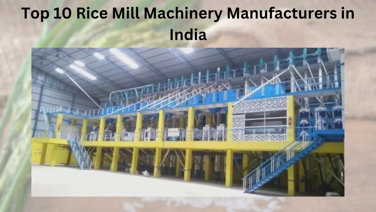 You are currently viewing Top 10 Rice Mill Machinery Manufacturers in India