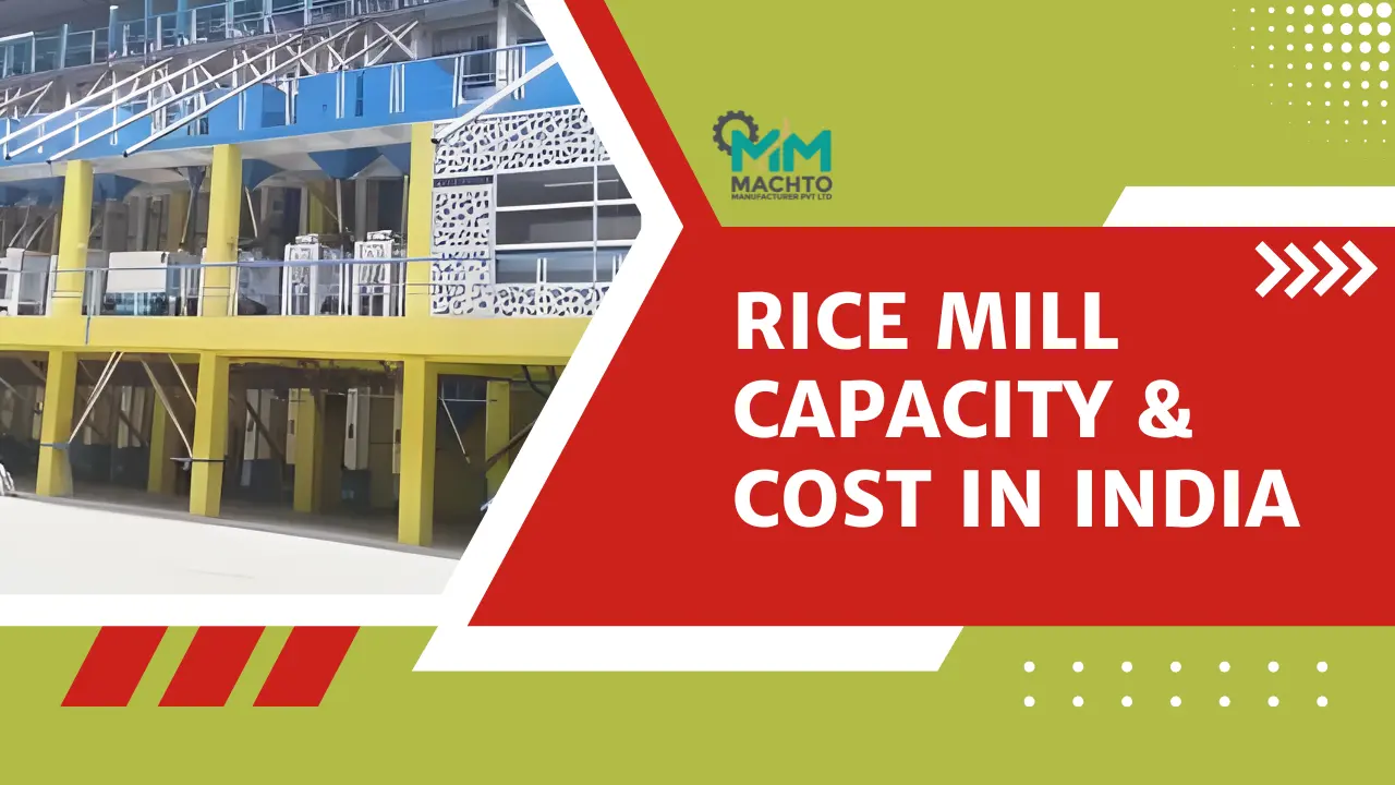 You are currently viewing Rice Mill Capacity & Cost in India: Complete Ton-Wise Investment Guide