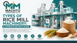 Read more about the article Types of Rice Mill Machinery: A Complete Buyer’s Guide